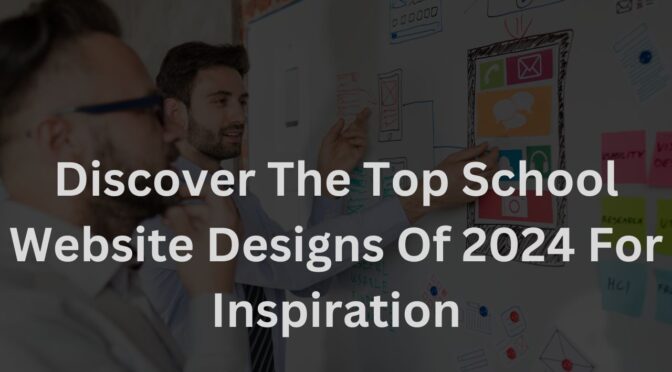 Discover The Top School Website Designs Of 2024 For Inspiration