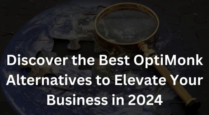 Discover the Best OptiMonk Alternatives to Elevate Your Business in 2024