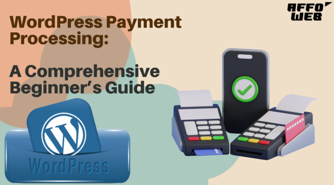 WordPress Payment Processing: A Comprehensive Beginner’s Guide