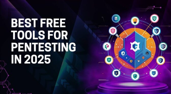 Best Free Tools for Pentesting in 2025