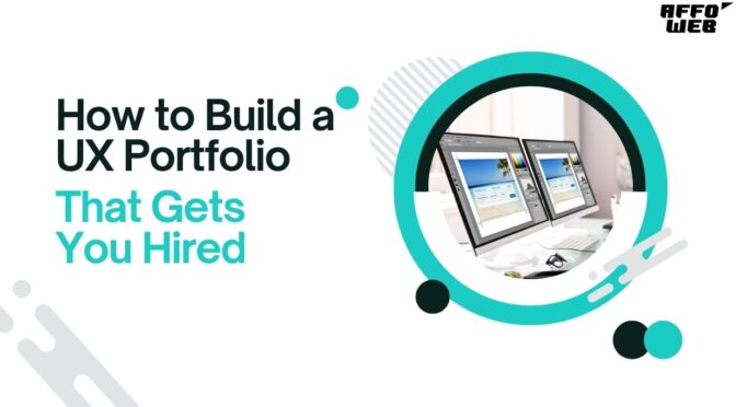 How to Build a UX Portfolio That Gets You Hired