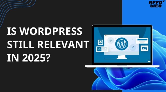Is WordPress Still Relevant in 2025?