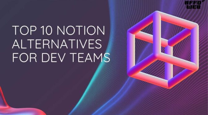 Top 10 Notion Alternatives for Dev Teams