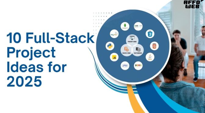 10 Full-Stack Project Ideas for 2025