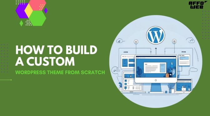 How to Build a Custom WordPress Theme from Scratch