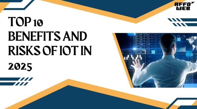 Top 10 Benefits and Risks of IoT in 2025