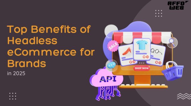 Top Benefits of Headless eCommerce for Brands in 2025