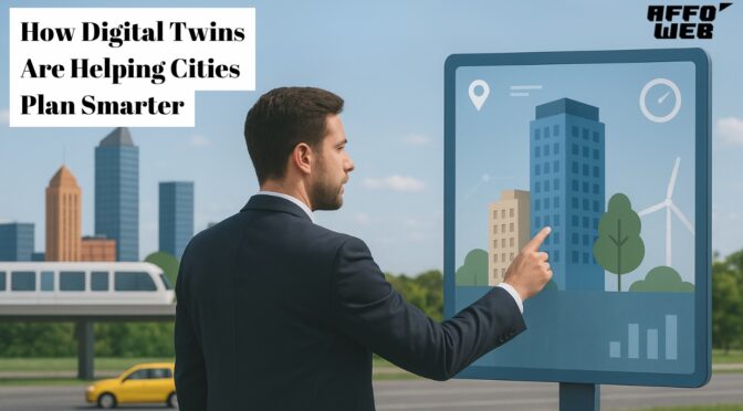 How Digital Twins Are Helping Cities Plan Smarter